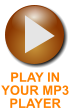 PLAY IN YOUR MP3 PLAYER